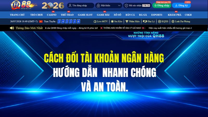 Cách Đổi Tài Khoản Ngân Hàng QH88 Chi Tiết Và An Toàn 100%