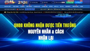 QH88 Không Nhận Được Tiền Thưởng: Nguyên Nhân & Cách Nhận Lại