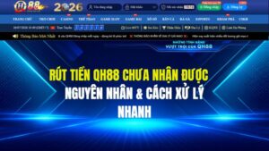 Rút Tiền QH88 Chưa Nhận Được: Nguyên Nhân & Cách Xử Lý Nhanh