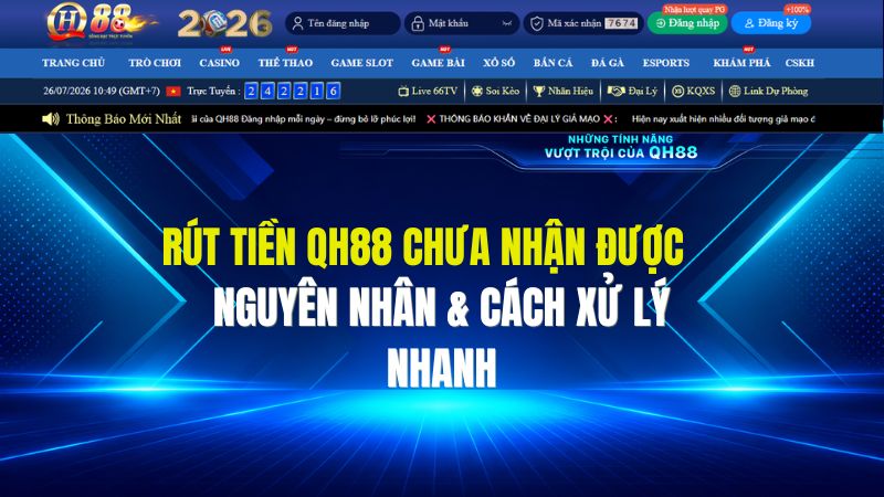 Rút Tiền QH88 Chưa Nhận Được: Nguyên Nhân & Cách Xử Lý Nhanh
